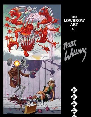 The Lowbrow Art of Robert Williams book